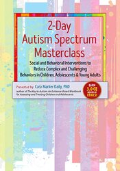 2-Day Autism Spectrum Masterclass-Social and Behavioral Interventions to Reduce Complex and Challenging Behaviors in Children