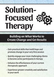 Solution Focused Therapy -Building on What Works to Create Change and Get Results - Seth Bernstein