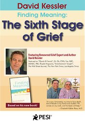 Finding Meaning -The Sixth Stage of Grief - David Kessler