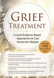 Grief Treatment -Current Evidence Based Approaches to Care Across the Lifespan - Alissa Drescher