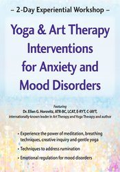2-Day Experiential Workshop-Yoga & Art Therapy Interventions for Anxiety and Mood Disorders - Ellen Horovitz