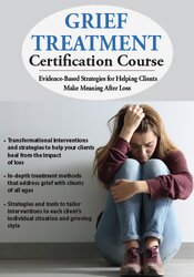 2-Day Grief Treatment Certification Course -Evidence-Based Strategies for Helping Clients Make Meaning After Loss - Joy R. Samuels