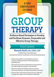 2-Day Certificate Course - Group Therapy-Evidence-Based Strategies to Develop and Facilitate Dynamic