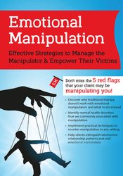 Emotional Manipulation -Effective Strategies to Manage the Manipulator & Empower Their Victims - Alan Godwin