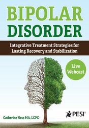 Bipolar Disorder -Integrative Treatment Strategies for Lasting Recovery and Stabilization - Catherine Ness