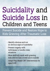 Suicidality and Suicide Loss in Children and Teens -Prevent Suicide and Restore Hope to Kids Grieving After Traumatic Loss - Leslie W. Baker