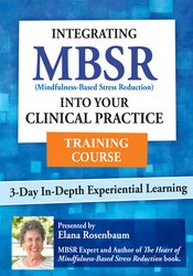 3 Day -Integrating MBSR into Your Clinical Practice - Elana Rosenbaum