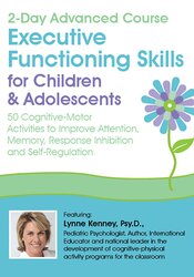 2-Day Advanced Course -Executive Functioning Skills for Children & Adolescents -50 Cognitive-Motor Activities to Improve Attention