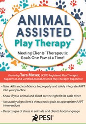Animal-Assisted Play Therapy® -Meeting Clients’ Therapeutic Goals One Paw at a Time! - Tara Moser