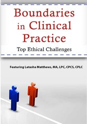Boundaries in Clinical Practice -Top Ethical Challenges - Latasha Matthews