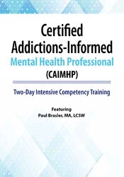 Certified Addictions-Informed Mental Health Professional (CAIMHP) -Two-Day Intensive Competency Training - Paul Brasler