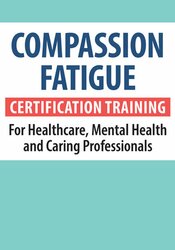 Compassion Fatigue Certification Training for Healthcare