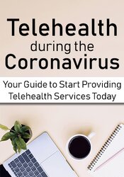 Telehealth during the Coronavirus Crisis -Your Guide to Start Providing Telehealth Services Today - Joni Gilbertson