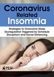Coronavirus Related Insomnia -Strategies to Overcome Sleep Dysregulation Triggered by Schedule Disruptions and Social Distancing - Donn Posner