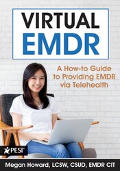 Virtual EMDR -A How-to Guide to Providing EMDR via Telehealth - Megan Howard