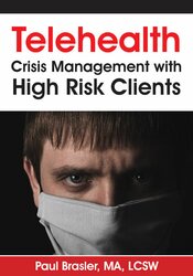 Telehealth -Crisis Management with High Risk Clients - Paul Brasler