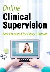 Online Clinical Supervision-Best Practices for Every Clinician - Rachel McCrickard