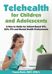 Telehealth for Children and Adolescents -A How to Guide for School-Based OTs