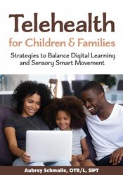 Telehealth for Children and Families -Strategies to Balance Digital Learning and Sensory Smart Movement - Aubrey Schmalle