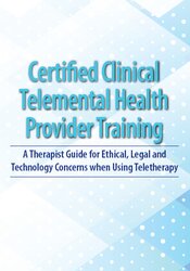 2-Day -Certified Clinical Telemental Health Provider Training -A Therapist Guide for Ethical