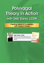 Polyvagal Theory in Action with Deb Dana