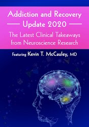 Addiction and Recovery Update 2020 -The Latest Clinical Takeaways from Neuroscience Research - Kevin McCauley