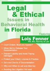 Legal & Ethical Issues in Behavioral Health in Florida - Lois Fenner