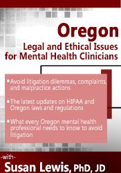 Oregon Legal and Ethical Issues for Mental Health Clinicians - Susan Lewis