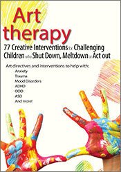 Art Therapy -77 Creative Interventions for Challenging Children who Shut Down