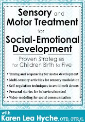 Sensory and Motor Treatment for Social-Emotional Development-Proven Strategies for Children Birth to Five - Karen Lea Hyche