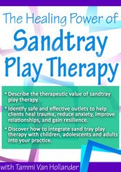 The Healing Power of Sandtray Play Therapy - Tammi Van Hollander