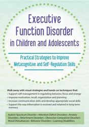 Executive Function Disorder in Children and Adolescents -Practical Strategies to Improve Metacognitive and Self-Regulation Skills - Kathy Morris