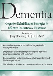 Dementia -Cognitive Rehabilitation Strategies for Effective Evaluation & Treatment - Jerry Hoepner