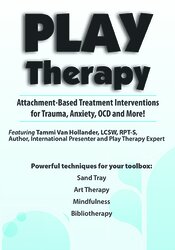 Play Therapy -Attachment-Based Treatment Interventions for Trauma