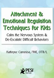 Attachment & Emotional Regulation Techniques for Kids -Calm the Nervous System & De-Escalate Difficult Behaviors - Kathee Cammisa