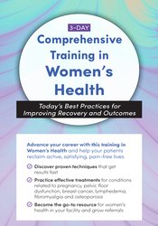 3-Day  Comprehensive Training in Women's Health - Today's Best Practices for Improving Recovery and Outcomes - Debora Chasse