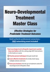 Neuro-Developmental Treatment Master Class -Effective Strategies for Predictable Treatment Outcomes - Benjamin White