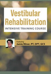3-Da -Vestibular Rehabilitation Intensive Training Course - Jamie Miner