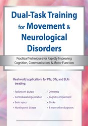 Dual Task Training for Neurological Disorders -Practical Techniques for Rapidly Improving Cognition