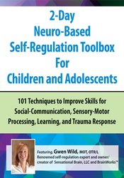 2-Day Neuro-Based Self-Regulation Toolbox For Children and Adolescents - Gwen Wild