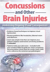 Concussions and Other Brain Injuries -Addressing Ongoing Visual Consequences - Robert Constantine