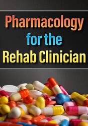 Pharmacology for the Rehab Clinician - Terry Rzepkowski
