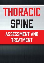Thoracic Spine -Assessment and Treatment - Adam Wolf