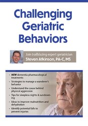 Challenging Geriatric Behaviors - Steven Atkinson