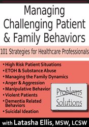Managing Challenging Patient & Family Behaviors -101 Strategies for Healthcare Professionals - Latasha Ellis