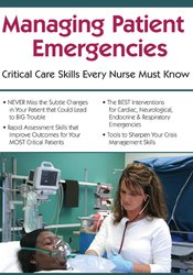 Managing Patient Emergencies -Critical Care Skills Every Nurse Must Know - Robin Gilbert