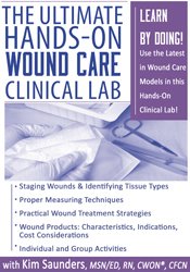 The Ultimate Hands-On Wound Care Clinical Lab - Kim Saunders