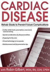 Cardiac Disease -Rehab Goals to Prevent Future Complications - Robin Gilbert
