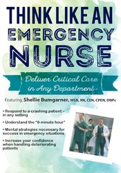 Think Like an Emergency Nurse -Deliver Critical Care in Any Department - Sean G. Smith