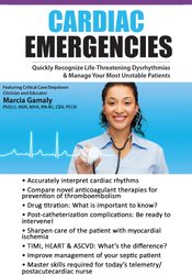 Cardiac Emergencies -Quickly Recognize Life-Threatening Dysrhythmias & Manage Your Most Unstable Patients - Marcia Gamaly